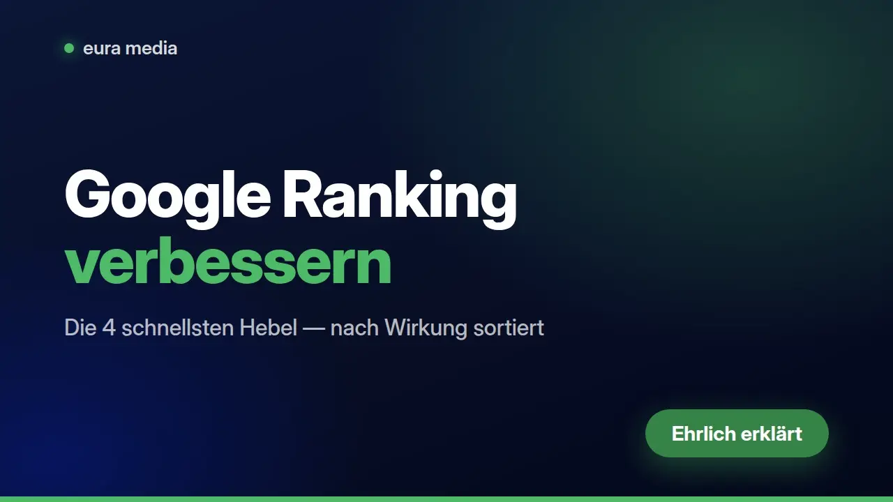 Google Ranking verbessern: die 4 schnellsten Hebel – Video von Eura Media