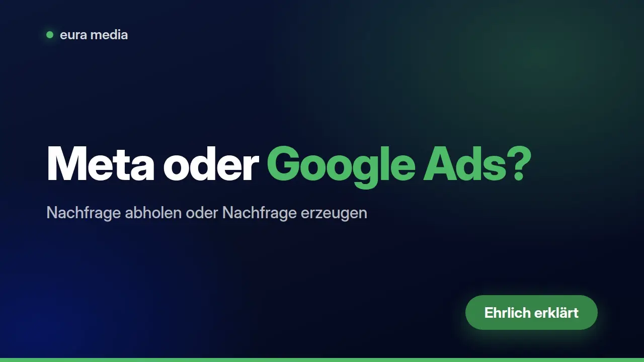 Meta Ads oder Google Ads? Nachfrage abholen oder erzeugen – Video von Eura Media